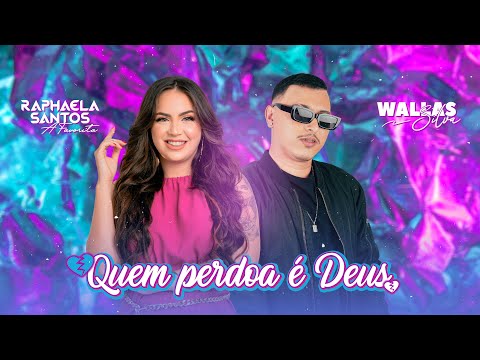 Wallas Silva e Raphaela Santos - Quem perdoa é Deus (Lyric Oficial)