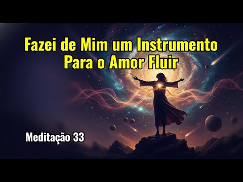 Make Me an Instrument for Love to Flow - Meditation 33