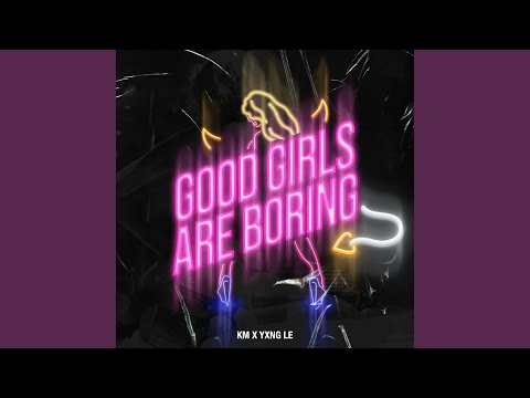 Good Girls Are Boring