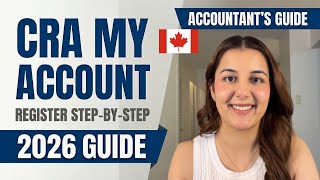 How to Register for CRA My Account (Step-by-Step) | Accountant’s Guide 2026