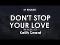 Don't Stop Your Love | Keith Sweat
