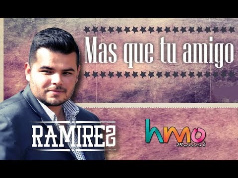 Mas que tu amigo - Ramirez | Video Oficial | 2016