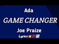 Joe Praise Ft Ada Ehi Game Changer Lyric