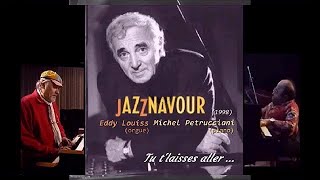 Charles Aznavour "JAZZ...navour !" - Tu te laisses aller 1998