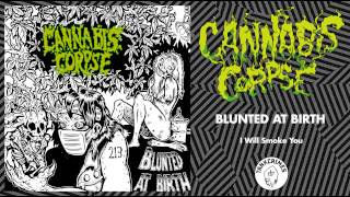 Cannabis Corpse "I Will Smoke You"