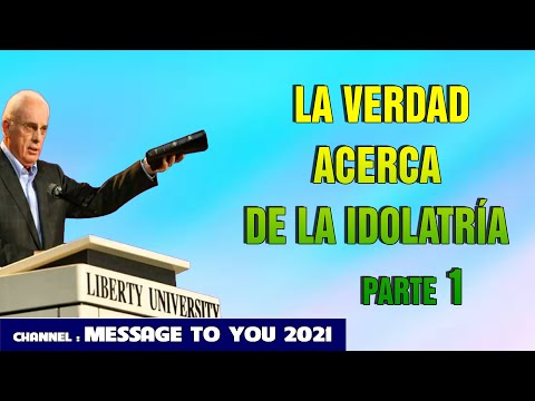 DR JOHN MACARTHUR ESPANOL 2021 - LA VERDAD ACERCA DE LA IDOLATRÍA, PARTE 1