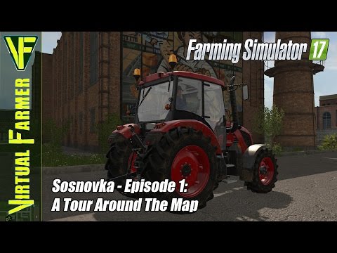 Let's Play Farming Simulator 17 - Sosnovka Ep1: A Tour Around The Map