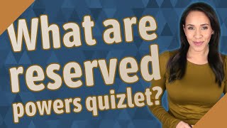 What are reserved powers quizlet
