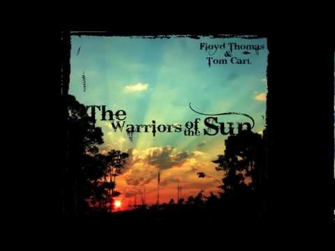 Warriors of the Sun - Floyd Thomas & Tom Carl (Original Song)