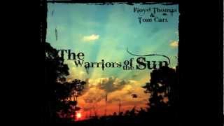 Warriors of the Sun - Floyd Thomas & Tom Carl (Original Song)