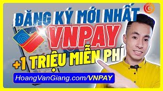 Hướng Dẫn Đăng Ký VNPAY Nhận 1 Triệu Miễn Phí - Cách Kiếm Tiền Trên VNPAY Mới Nhất 2023