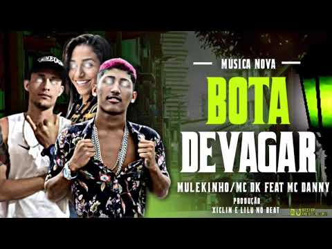 MULEKINHO, MC DK FEAT: MC DANNY - BOTA DEVAGAR