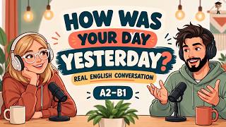 How Was Your Day Yesterday? | Past Simple English Conversation Practice | A2–B1