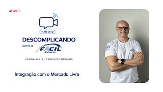 DESCOMPLICANDO COM A FÁCIL #5 | Mercado Livre + Fácil Retaguarda: venda + automatizando sua operação