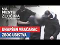 Uhapšen Vračarac Zbog Ubistva Na Mestu Zločina Sa Mašanom