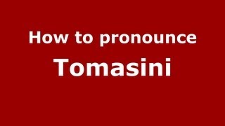 How to pronounce Tomasini
