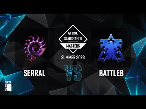 SC2 - Serral vs. BattleB - ESL SC2 Masters: Summer 2023 Europe Regionals - Swiss Round 2