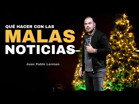 LAS MALAS NOTICIAS | Juan Pablo Lerman (Qué hacer cuando recibimos malas noticias)