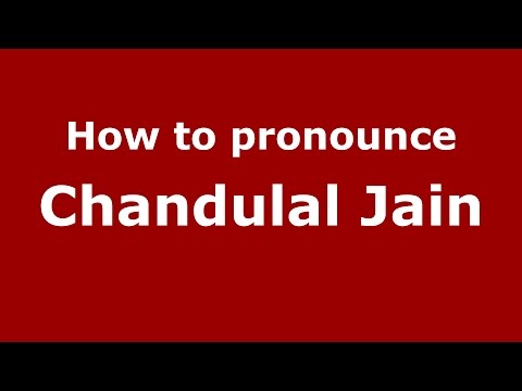 How to pronounce Chandulal Jain