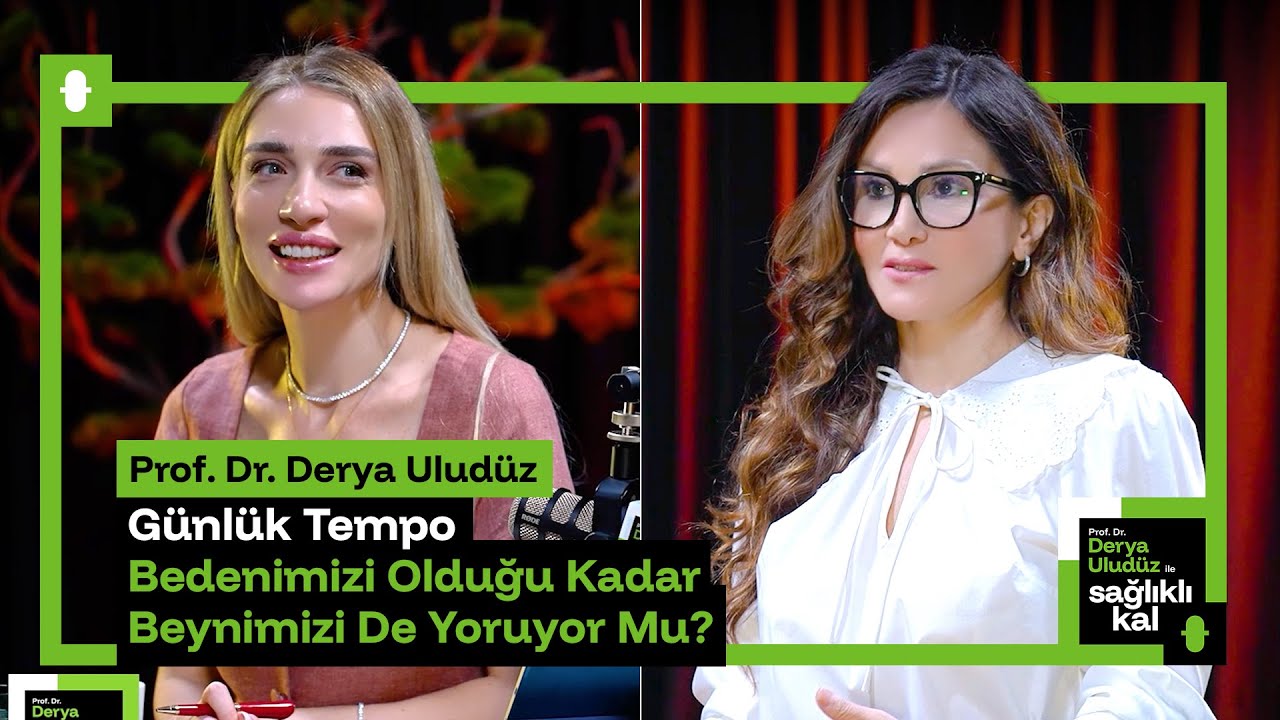Prof. Dr. Derya Uludüz: "Günlük Tempo Bedenimizi Olduğu Kadar Beynimizi de Yoruyor mu?"