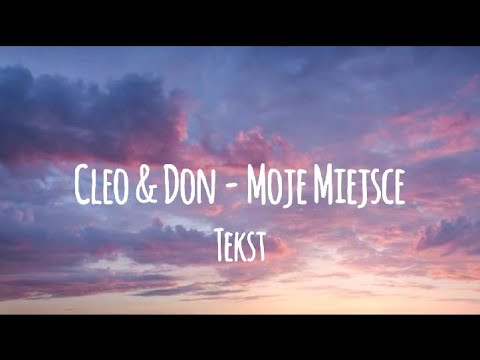 Cleo & Don - Moje Miejsce (tekst)
