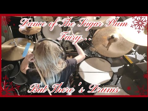 Dance Of The Sugar Plum Fairy...                 But there's Drums