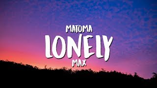 Matoma - Lonely (feat. MAX) (Lyrics / Lyrics Video)