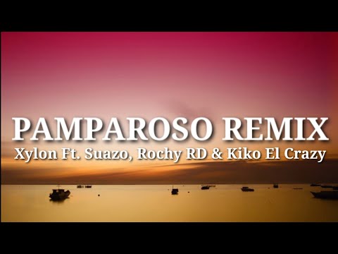 Xylon Ft. Suazo, Rochy RD & Kiko El Crazy - Pamparoso (Remix) (Letra/Lyrics)