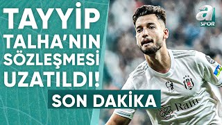 Beşiktaş Tayyip Talha Sanuç'un Sözleşmesini 2027 Yılına Kadar Uzattı! / A Spor / Spor Gündemi