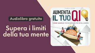 Aumenta il tuo QI. Cinque semplici modi per diventare più intelligente. Audiolibro completo