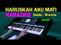 HARUSKAH AKU MATI Arief KARAOKE Nada Wanita