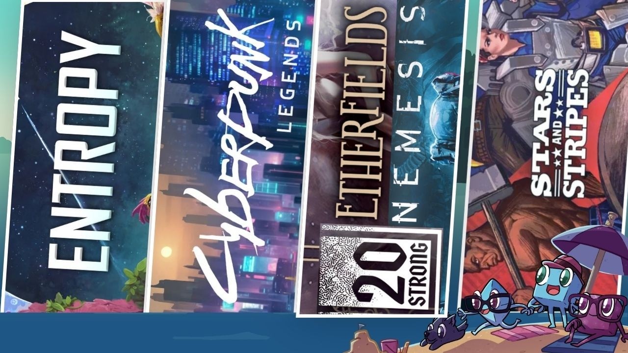 Summer Spectacular - Entropy, 20 Strong, Cyberpunk Legends, and Unmatched: Stars & Stripes