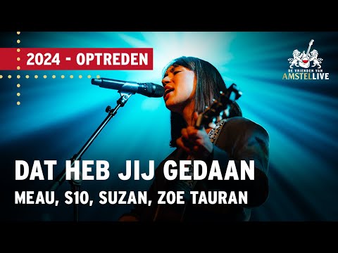 Meau, S10, Suzan, Zoë Tauran | Dat Heb Jij Gedaan | Vrienden van Amstel LIVE 2024