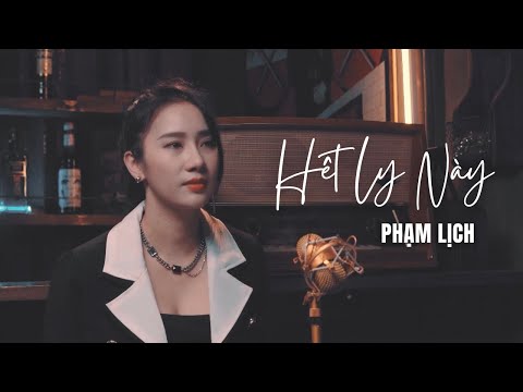 Hết ly này - Phạm Lịch