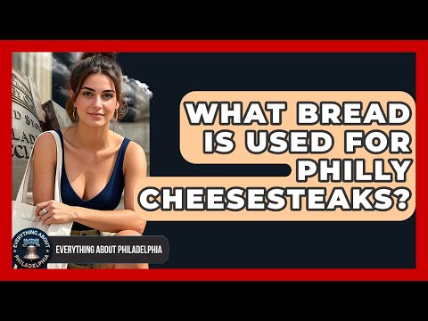 What Bread Is Used for Philly Cheesesteaks? - Everything About Philadelphia