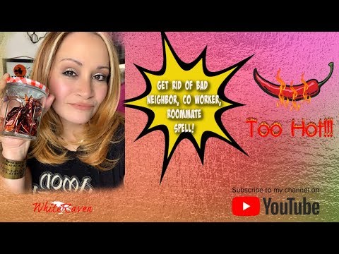 Get rid of your neighbor, coworker, roommate etc...spell