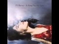Goodnight - Pj Harvey