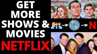 How to Get More Shows & Movies on Netflix - Watch Netflix from Other Countries