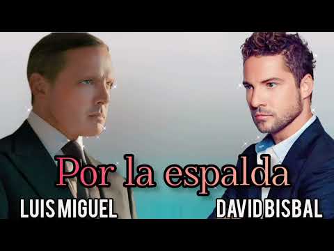 Por La Espalda - Luis Miguel Ft David Bisbal - [Cristian Castro]