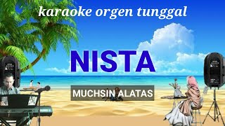 Download lagu N I S T A ( MUCHSIN ALATAS ) / KARAOKE ORGEN TUNGGAL mp3
