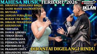 Download lagu MAHESA TERBARU | DIRANTAI DIGELANGI RINDU - GADIS MANIS KALIMANTAN | MAHESA MUSIC FULL ALBUM 2026 mp3