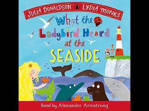 What the Ladybird Heard at the Seaside by Julia Donaldson | Free Audiobook