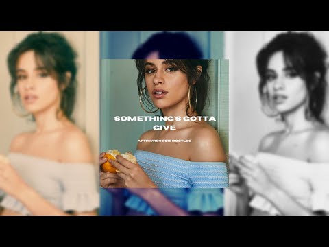 Camila Cabello - Something's Gotta Give (Aftrwrds 2019 Bootleg)