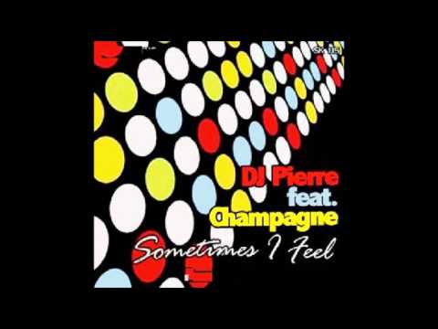 Dj Pierre feat. Champagne - Sometimes I Feel (groove assassin maix remix)