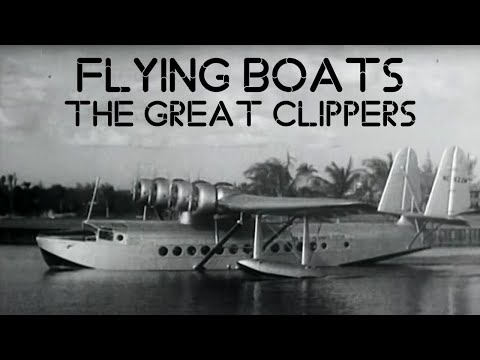 Flying Boats: The Great Clippers