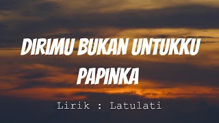 Download lagu Papinka - Dirimu Bukan Untukku | Lirik Video mp3