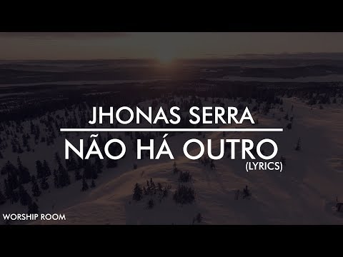 Não há outro (Lyrics) - Jhonas Serra