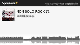 NON SOLO ROCK 72 (parte 2 di 11, creato con Spreaker)