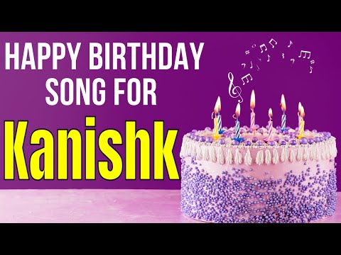 Kanishk Happy Birthday Song | Happy Birthday Kanishk Song in Hindi | Birthday Song for Kanishk