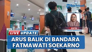 Puncak Arus Balik Lebaran di Bandara Fatmawati Soekarno Bengkulu Diprediksi Terjadi Hari Minggu